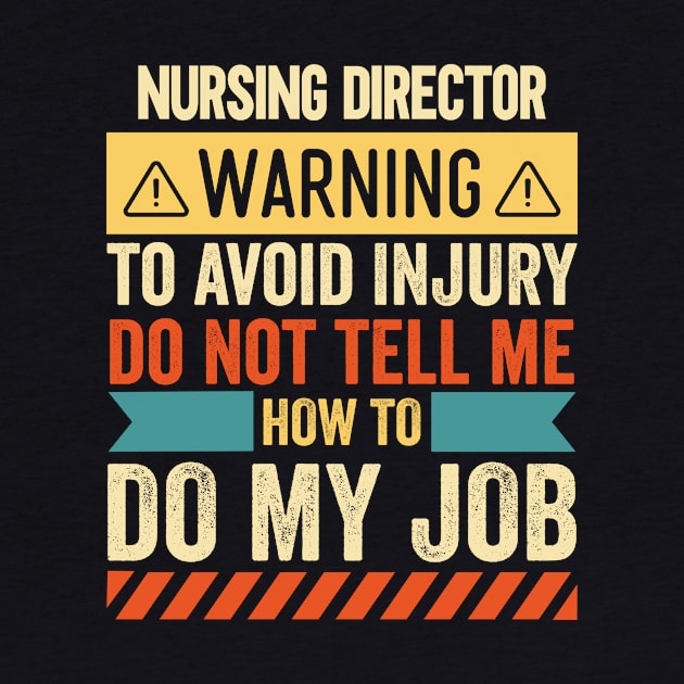 Nursing Director Warning by Stay Weird